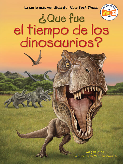 Title details for ¿Qué fue el tiempo de los dinosaurios? by Megan Stine - Wait list